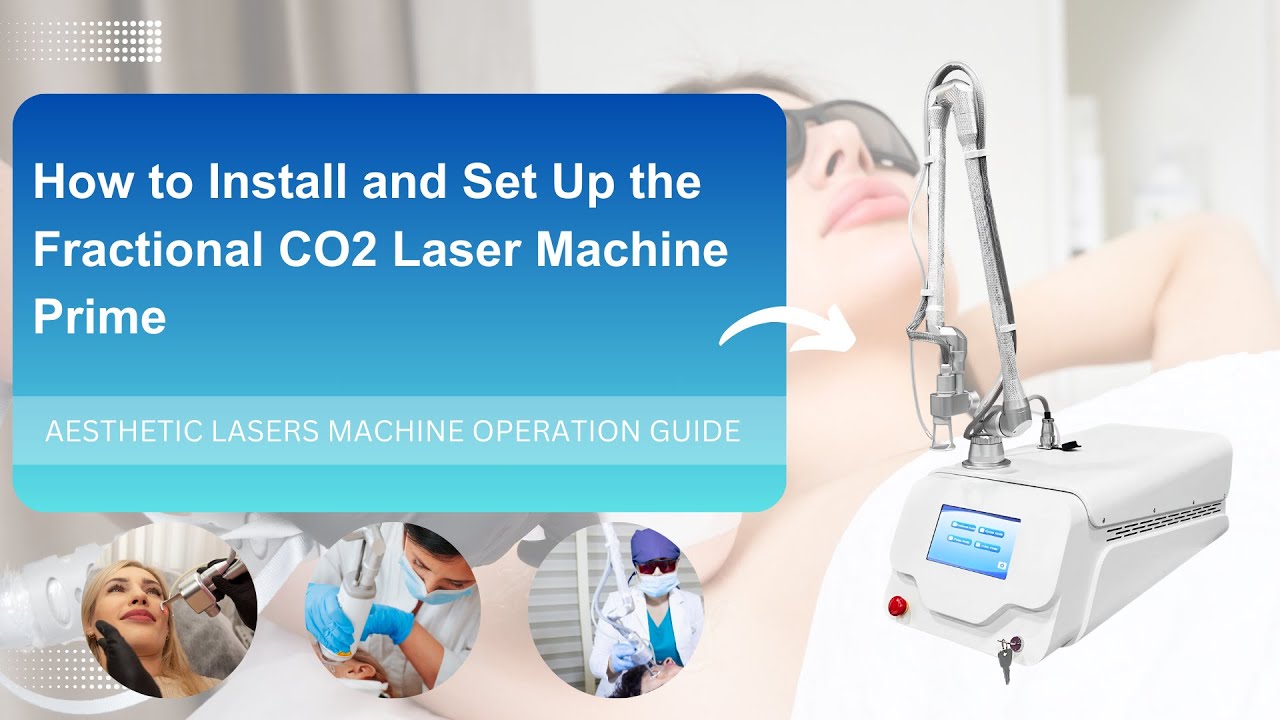 How to Install and Set Up the Fractional CO2 Laser Machine Prime
