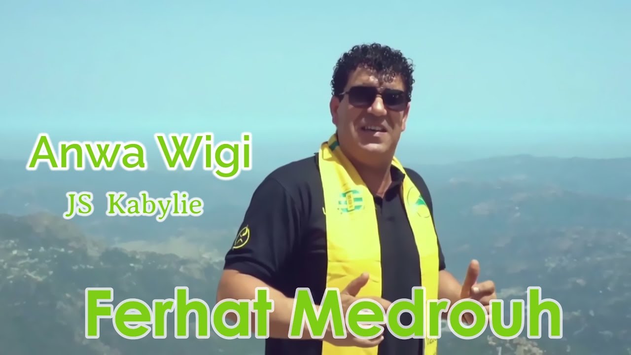 Ferhat Medrouh - Anwa Wigi (Clip Js Kabylie)