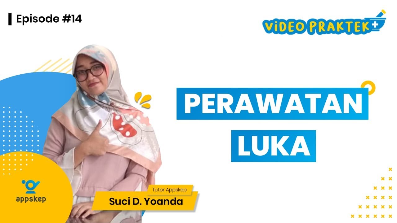 VIDEO PRAKTEK KEPERAWATAN (EPISODE 14 I PERAWATAN LUKA)