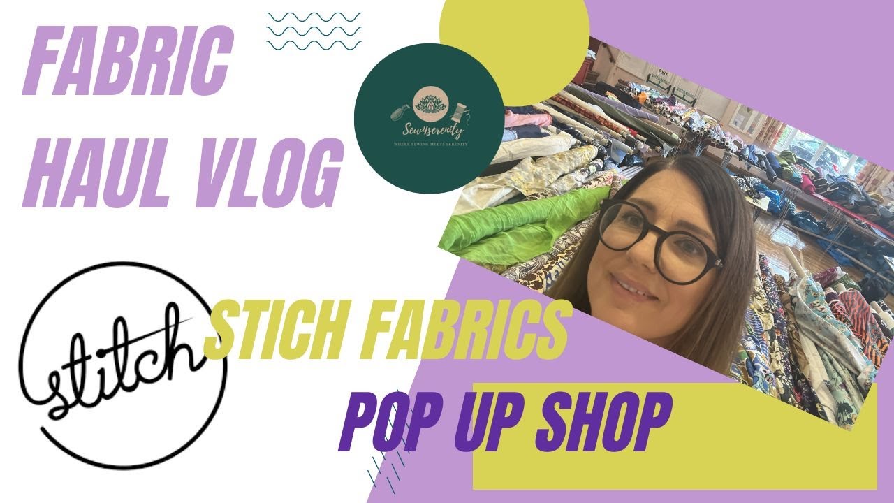 #FABRIC HAUL - STITCH FABRCIS POP UP SHOP