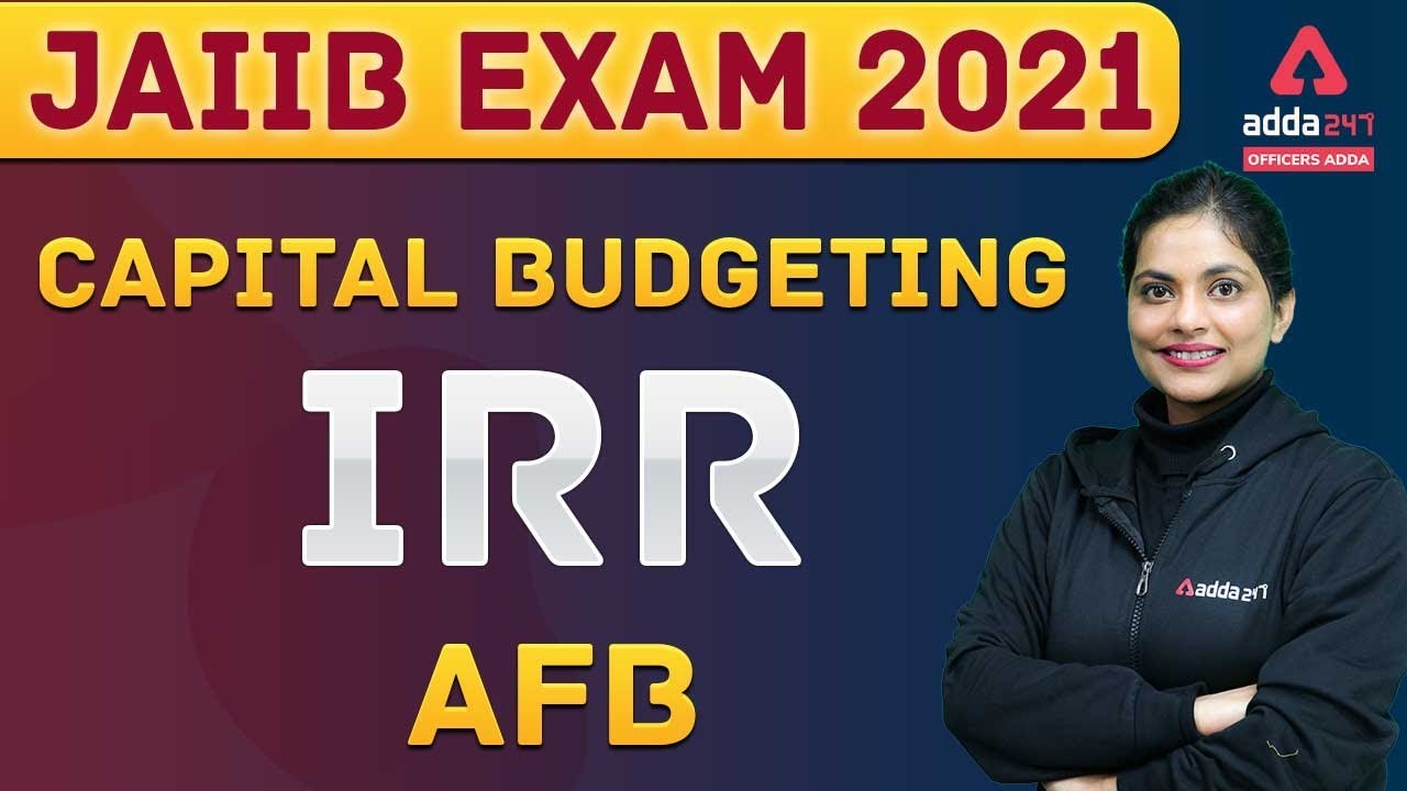 Calculating IRR || Capital Budgeting (AFB) || JAIIB 2021 | AFB | #JAIIBAdda247