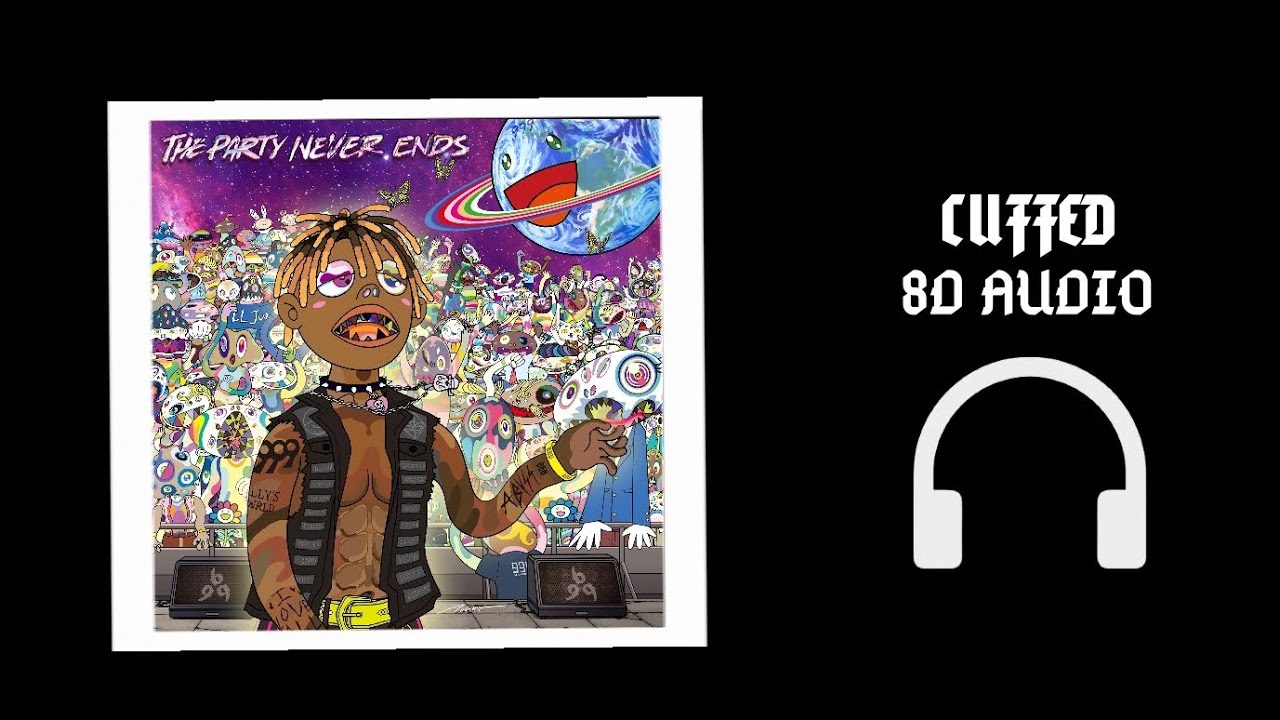 Juice Wrld - Cuffed | 8D Audio🎧 [Best Version] (THE PARTY NEVER ENDS)