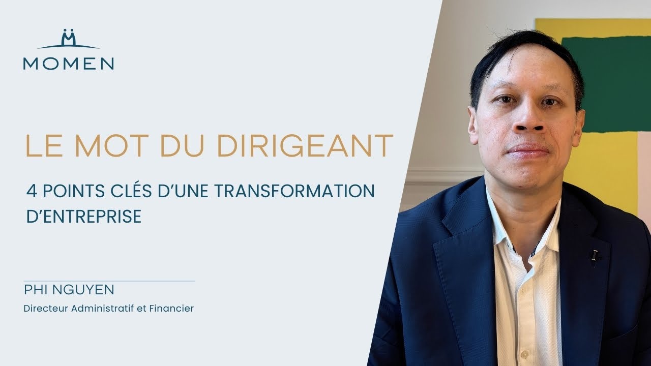 Le mot du dirigeant : 4 points clés d’une transformation d’entreprise | Phi NGUYEN