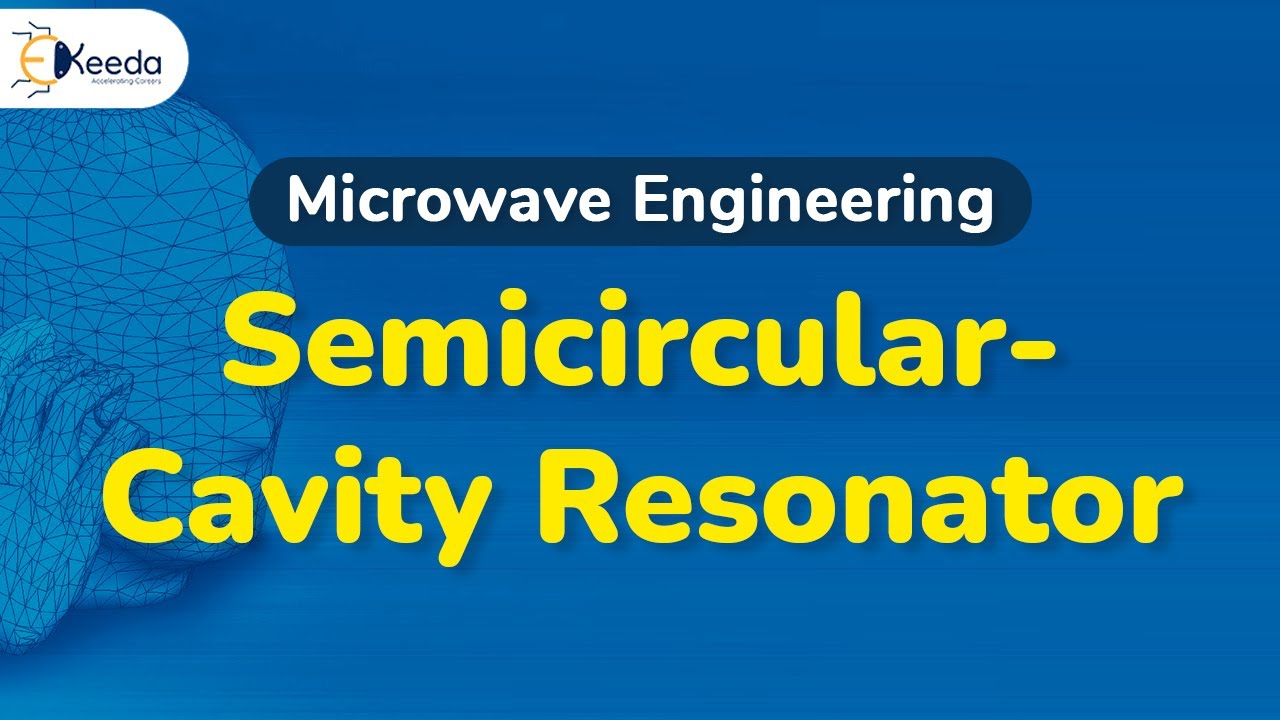 Semicircular Cavity Resonator - Microwave Resonators - Microwave Engineering