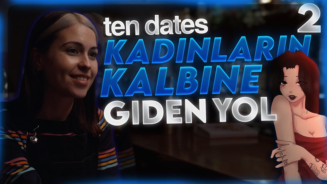 erkeklerden ekmek &ccedil;ıkmadı kızlara sardım | Ten Dates #2