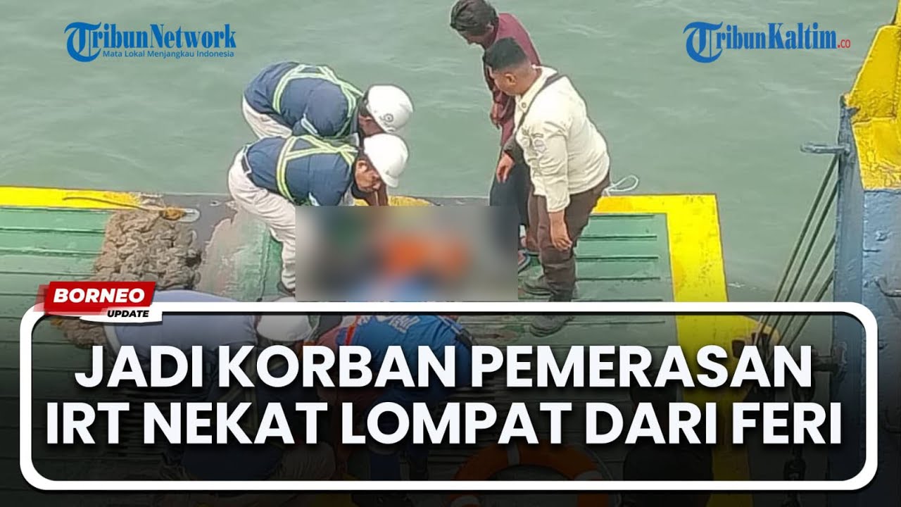 Diperas, Ibu Rumah Tangga Asal Balikpapan Nekat Lompat dari Kapal Feri di PPU