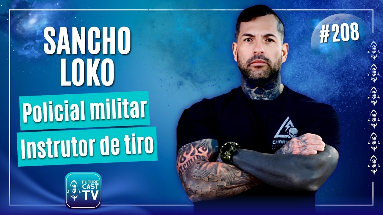 SANCHO LOKO - POLICIAL MILITAR E INSTRUTOR DE TIRO - FUTURE CAST #208