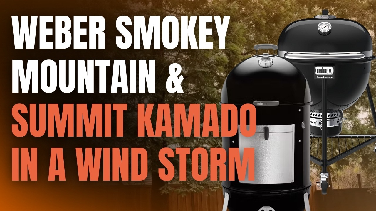 Weber Smokey Mountain & Summit Kamado In A Wind Storm - Which One Produced The Most Amazing Food?