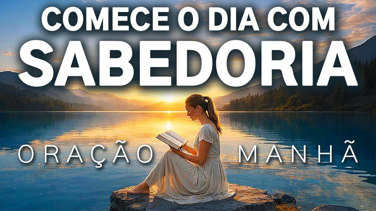 26 MINUTOS DE SABEDORIA PARA COMEÇAR BEM O DIA | ORAÇÃO DA MANHÃ