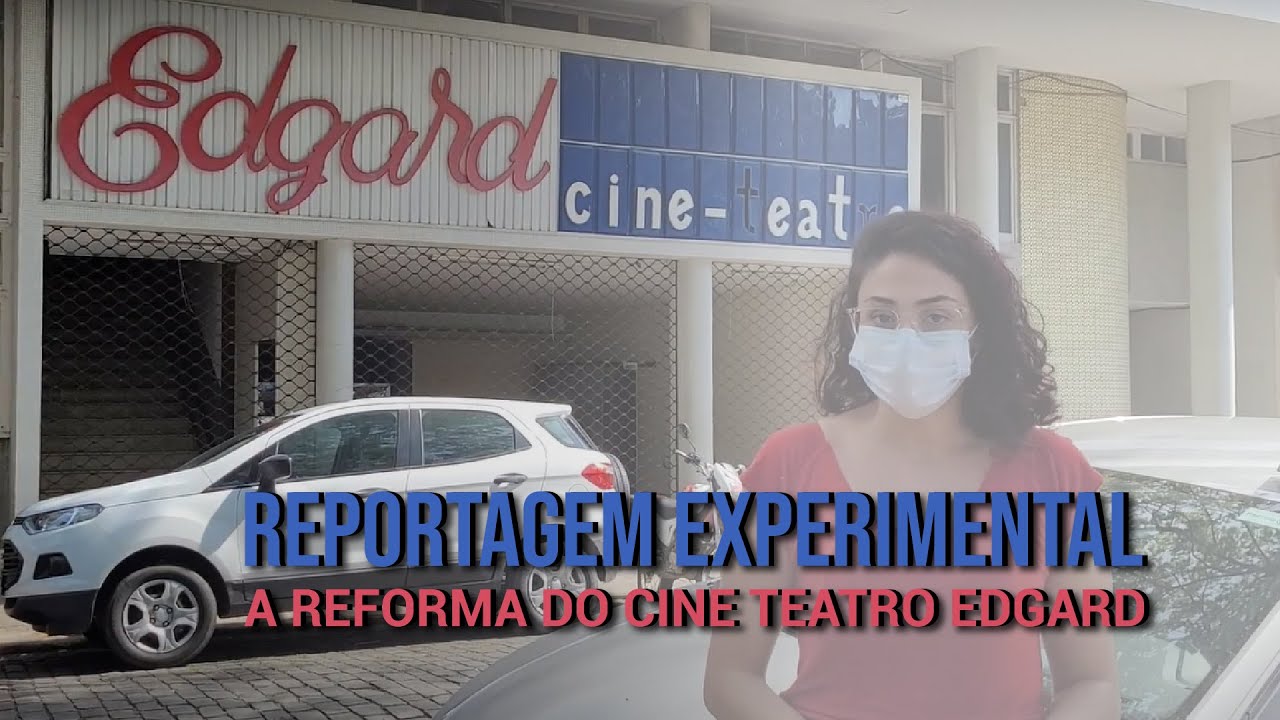 REPORTAGEM EXPERIMENTAL - A reforma do Cine Teatro Edgard em Cataguases (MG)