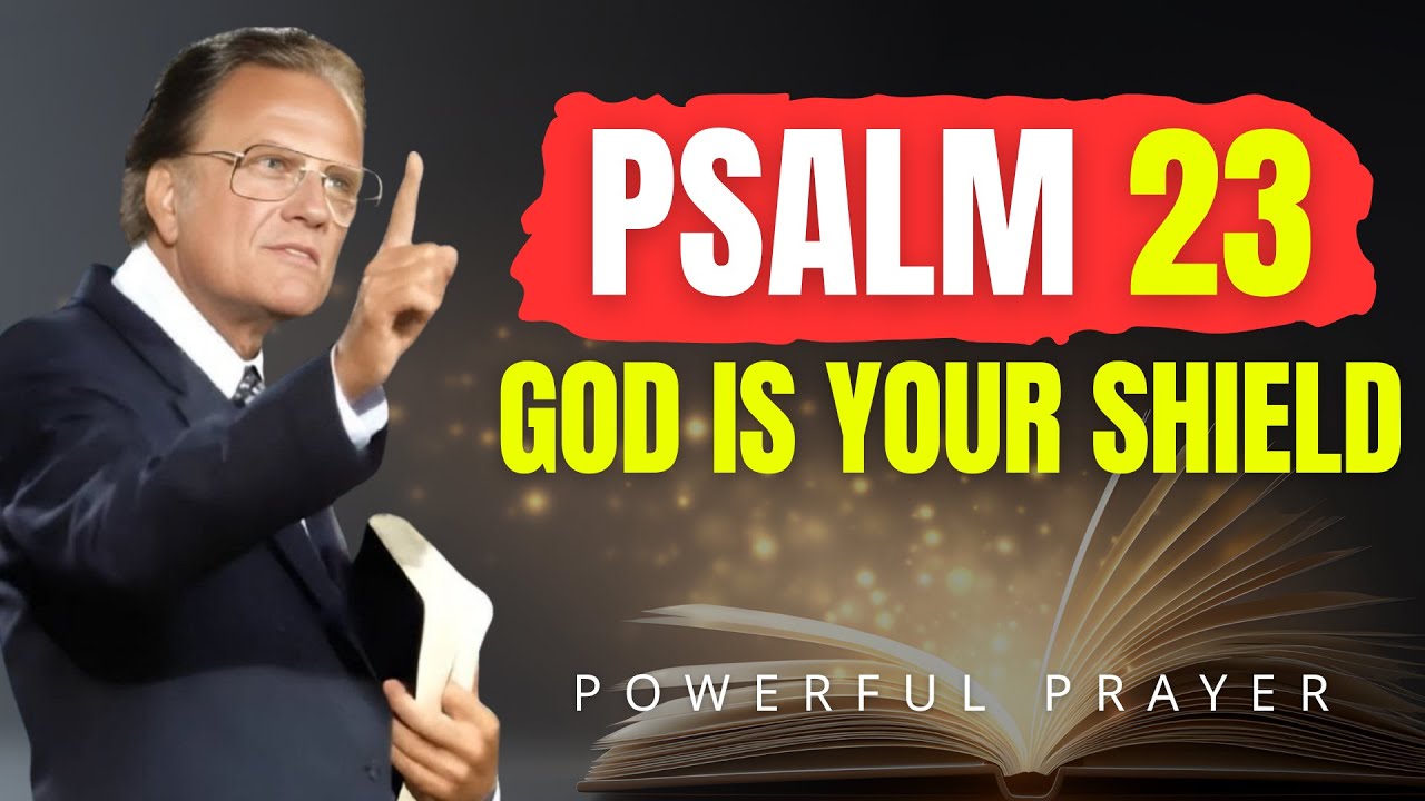 PSALM 23: God’s Divine Shield Against All Evil | Powerful Prayer for Protection | Billy Graham
