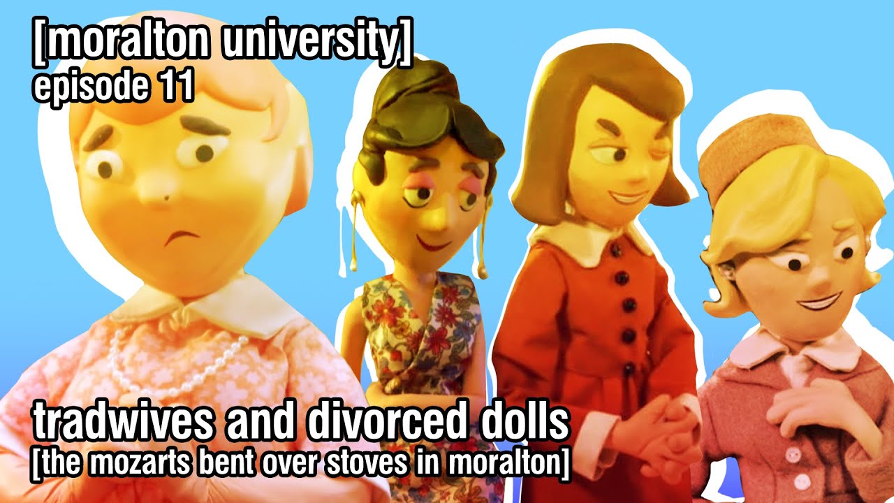 Tradwives and Divorced Dolls (the mozarts bent over stoves in moralton)