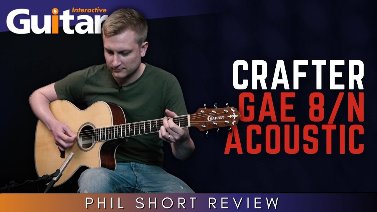 Crafter GAE 8/N Acoustic | Review | Phil Short