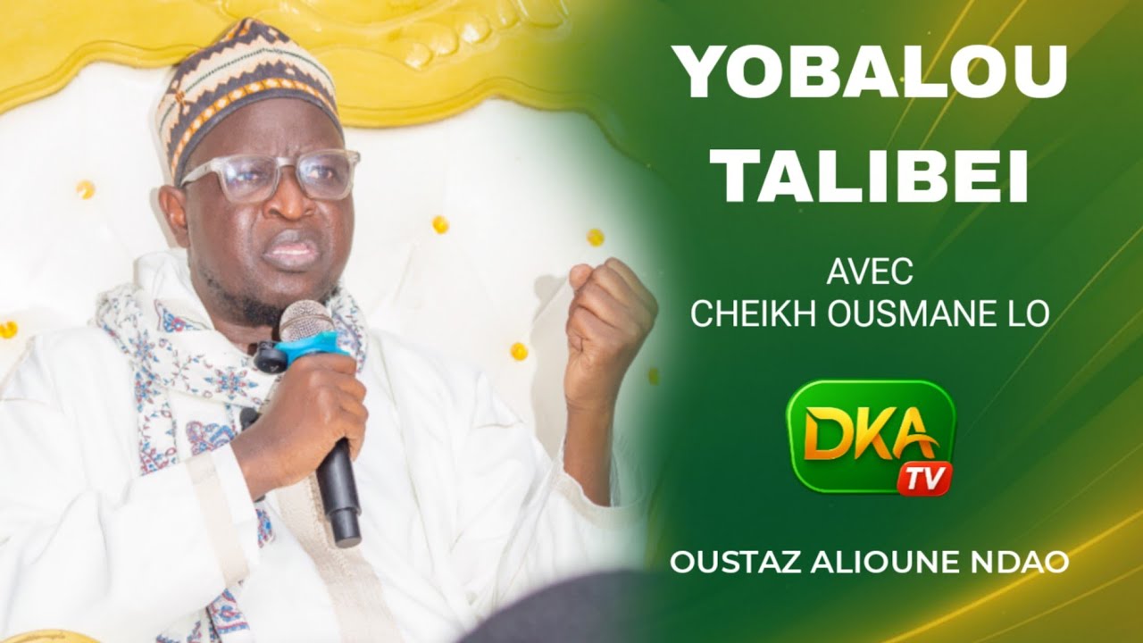 YOBALOU TALIBE ||| CONFERENCE ANNUELLE CHEIKH OUSMANE LO ||| OUSTAZ ALIOUNE NDAO