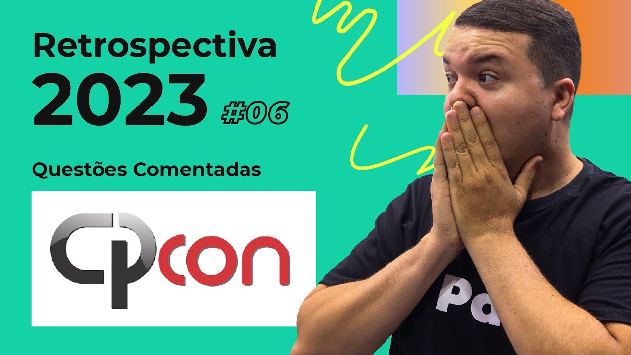 Retrospectiva 2023 #06 - Questões Comentadas banca CPCON
