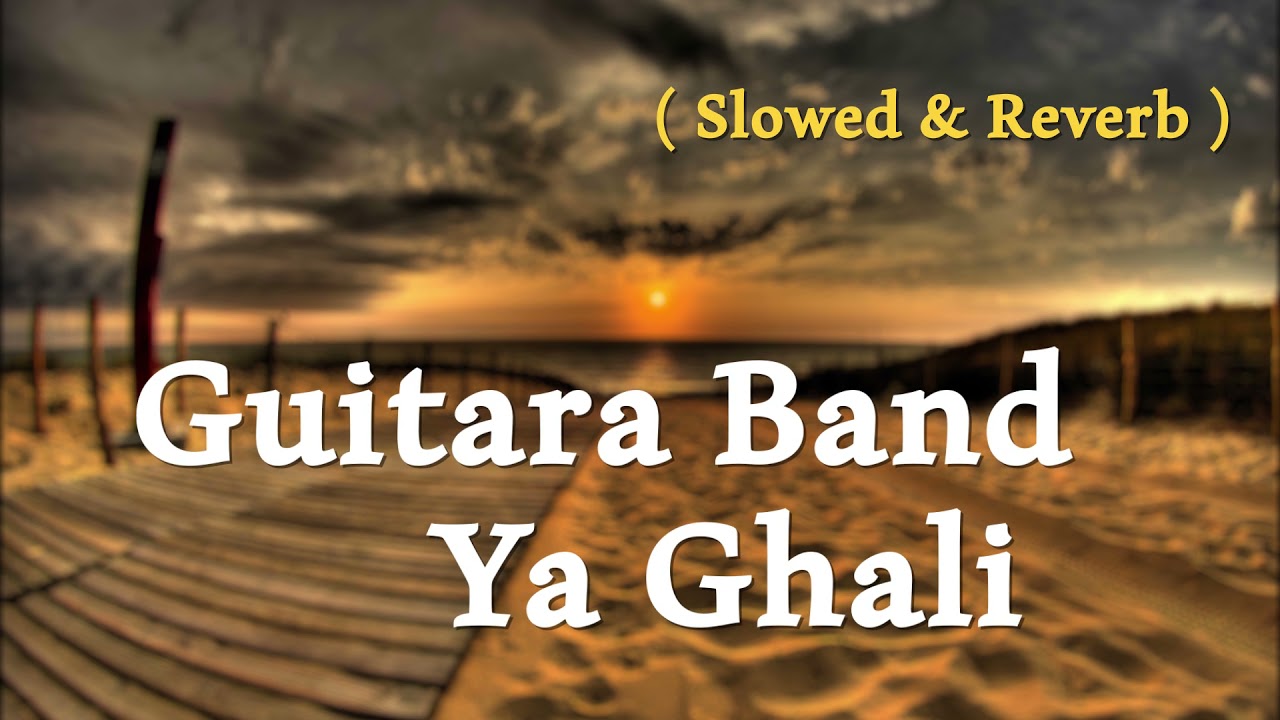 Guitara - Ya Ghaly - فرقة جيتارا ياغالي ( Slowed & Reverb )