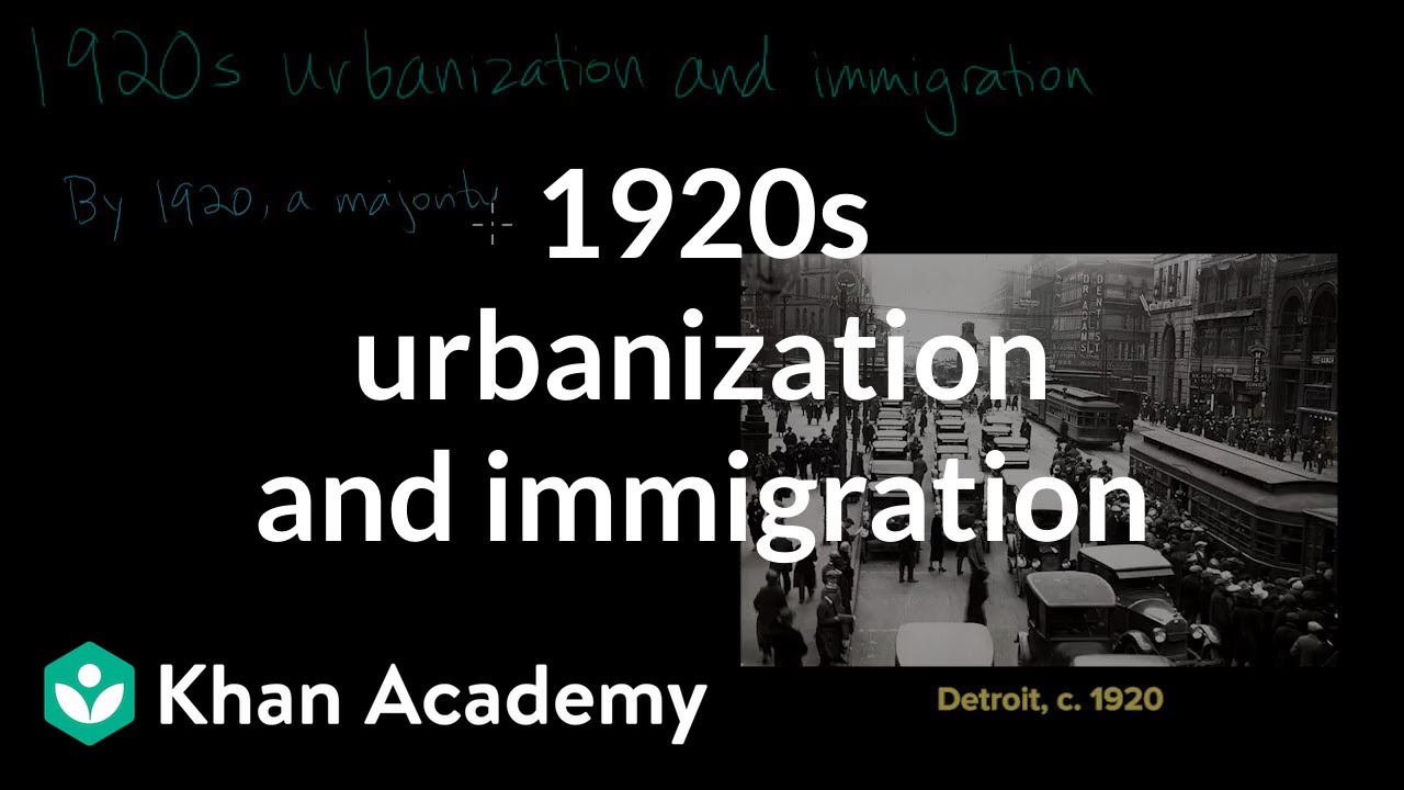 1920s urbanization and immigration | Period 7: 1890-1945 | AP US History | Khan Academy;