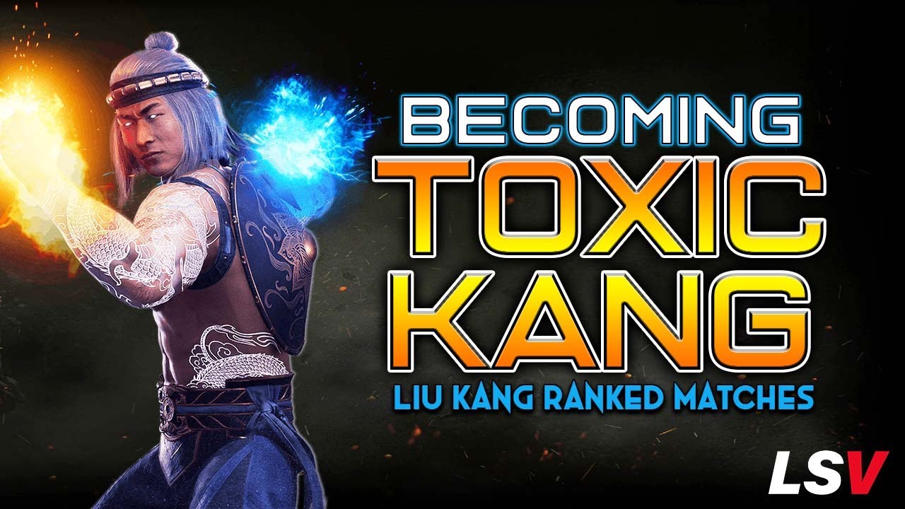 TOXIC Kang Is Fun! (Liu Kang Ranked Matches) | MK11 Kombat League 27