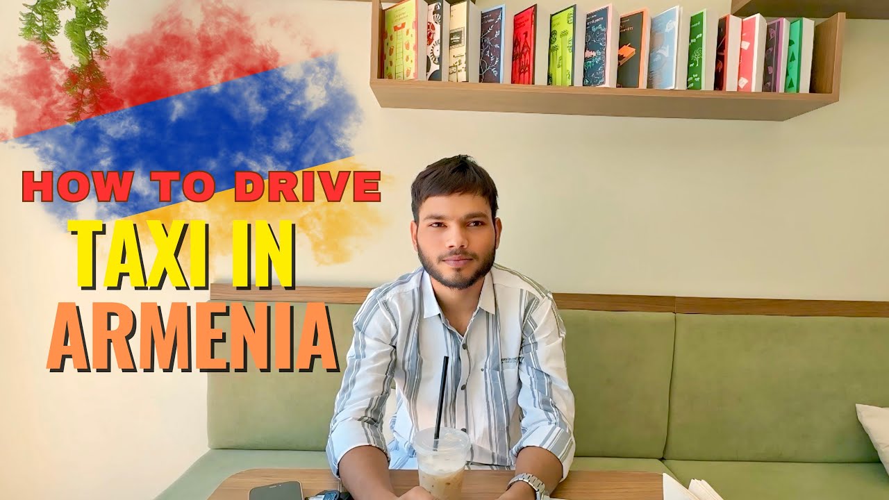How To Become A Taxi 🚕 Driver In Armenia 🇦🇲 | Requirements And Process ?
