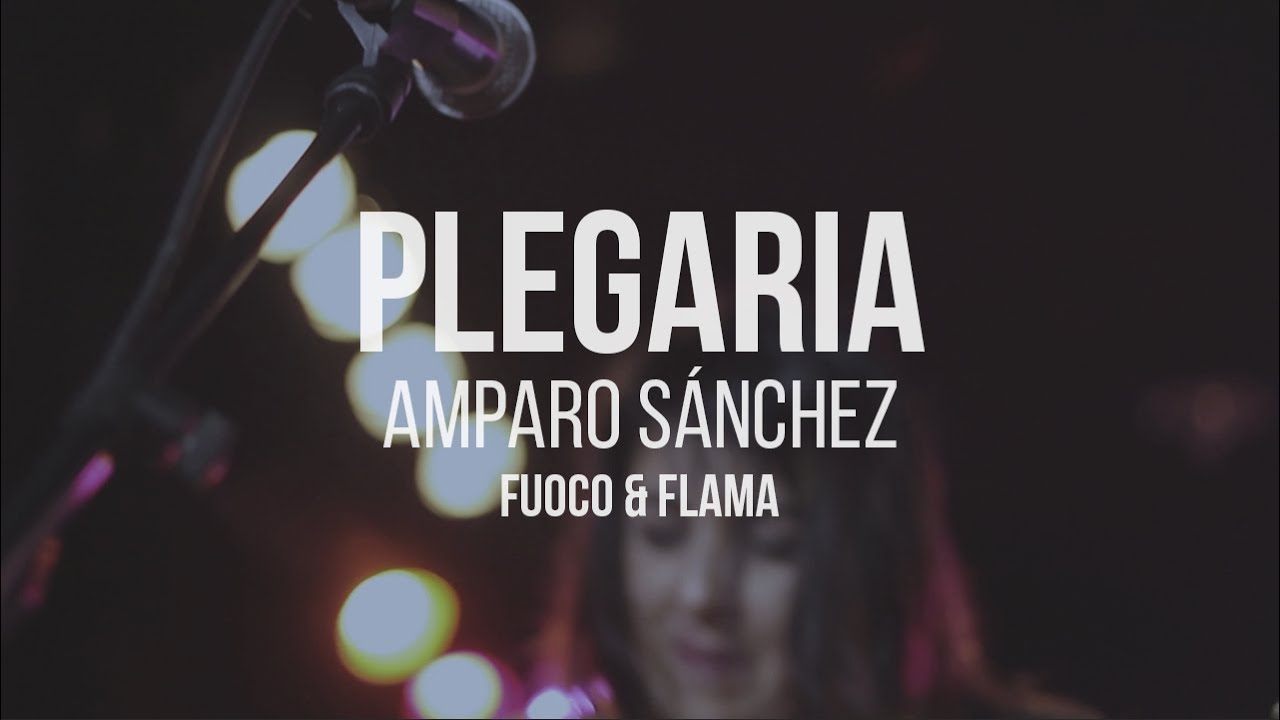 Amparo Sánchez - Plegaria (Directo) | Fuoco y Flama