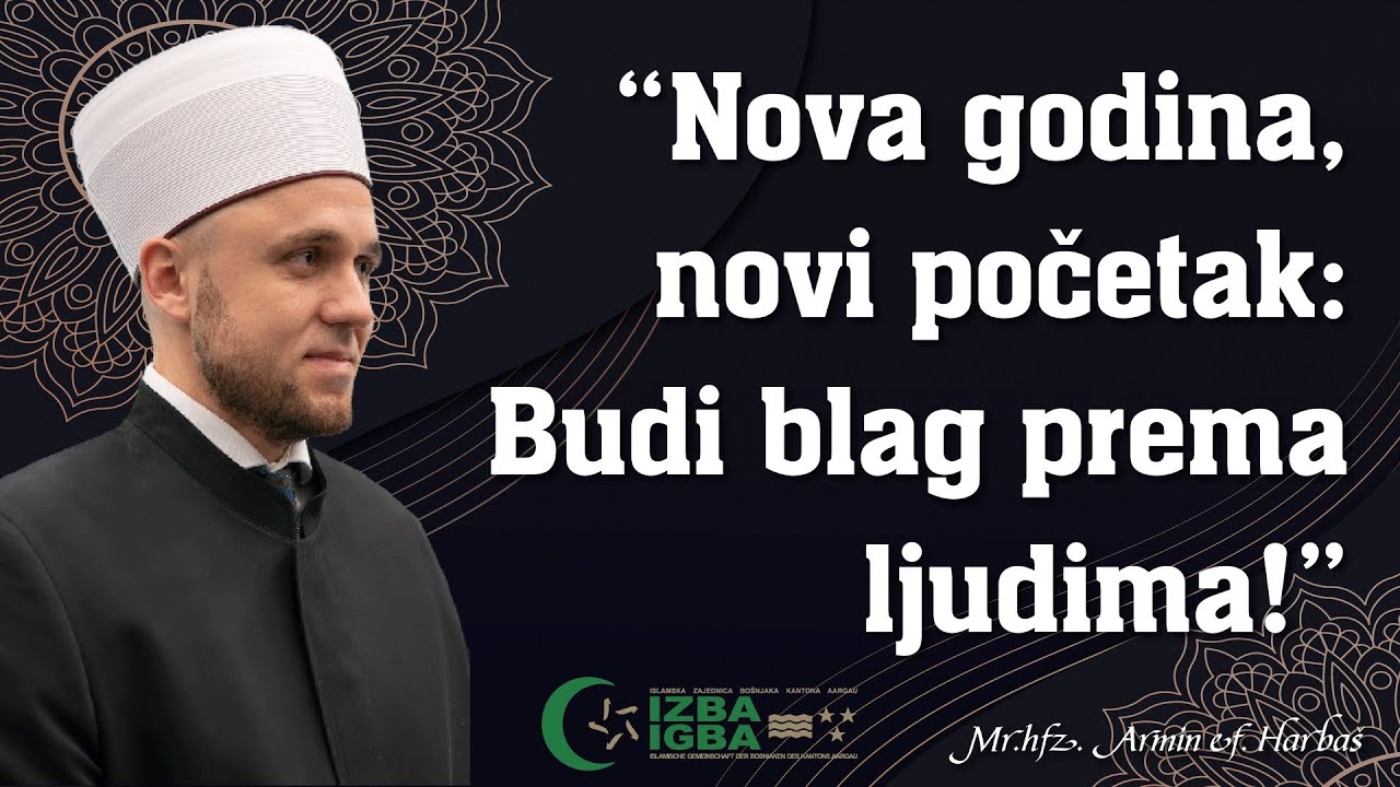 Nova godina, novi početak: Budi blag prema ljudima! - hutba hafiz mr. Armin Harbaš