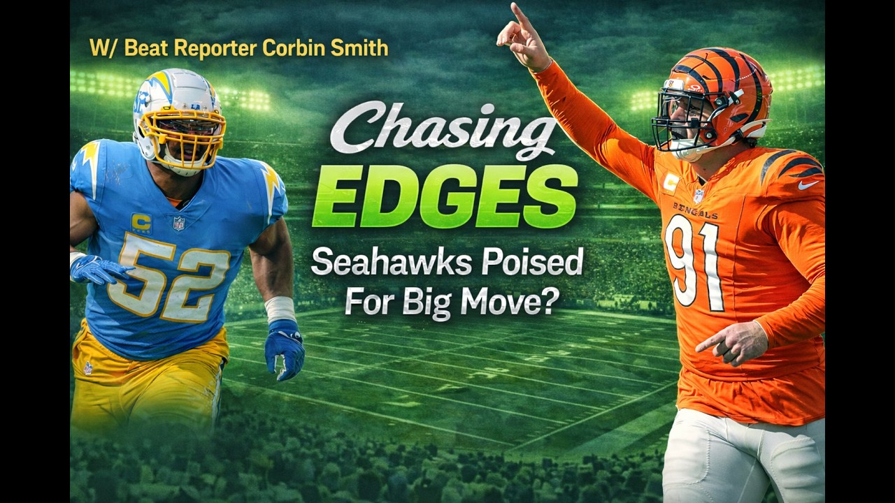 Seahawks Chasing EDGES: Beat Reporter Corbin Smith on Seattle’s Next Big Pass Rush Move