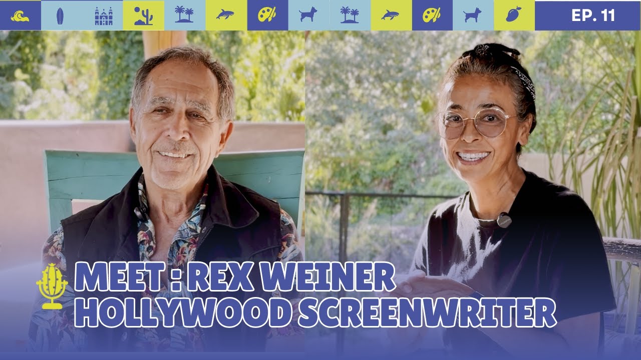 EP. 11 - Meet Rex Weiner : Hollywood screen writer & Todos Santos longterm resident