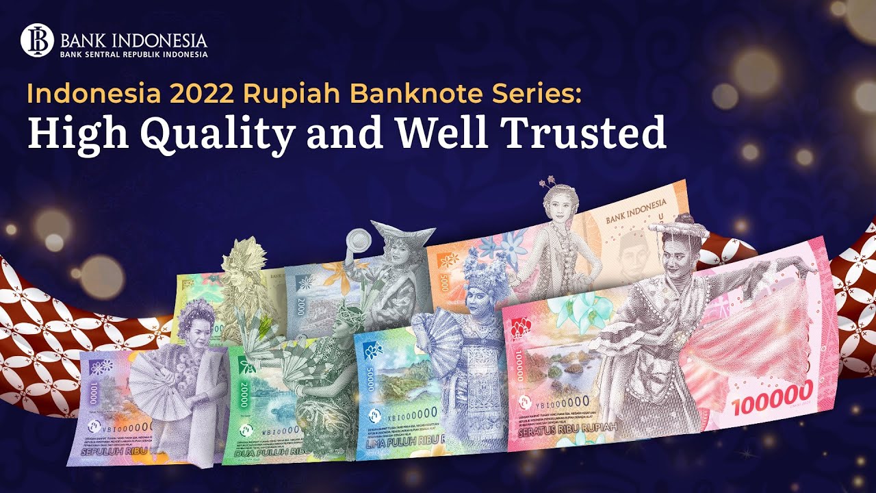 Indonesia 2022 Rupiah Banknote Series: High Quality and Well Trusted