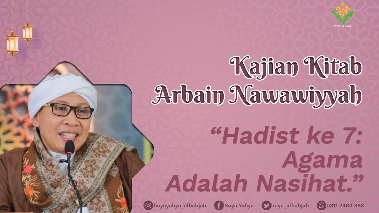 Kitab Arba'in Nawawiyah | Hadist ke 7: Agama Adalah Nasihat | Buya Yahya | 07 Agustus 2022