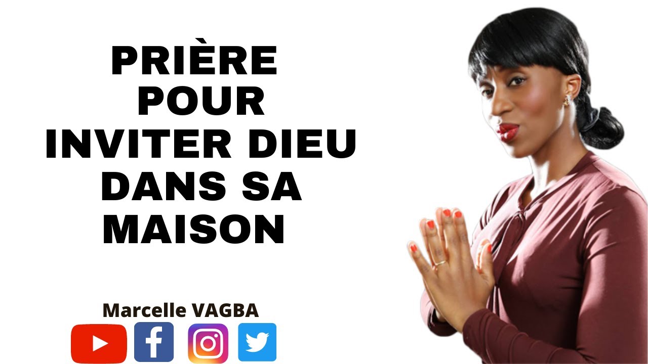 PRIÈRE POUR INVITER DIEU DANS SA MAISON / Marcelle VAGBA