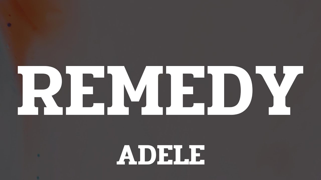 Adele - Remedy (Lyrics)