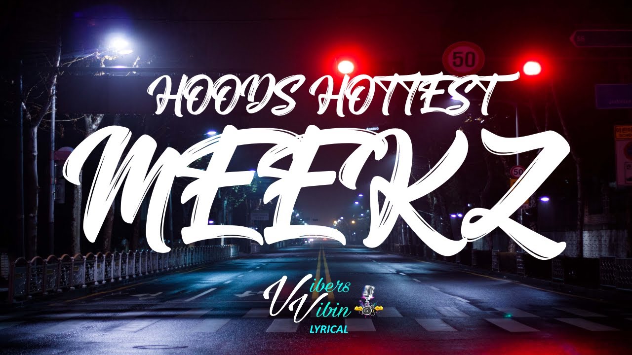 Meekz - Hoods Hottest (Lyrics)