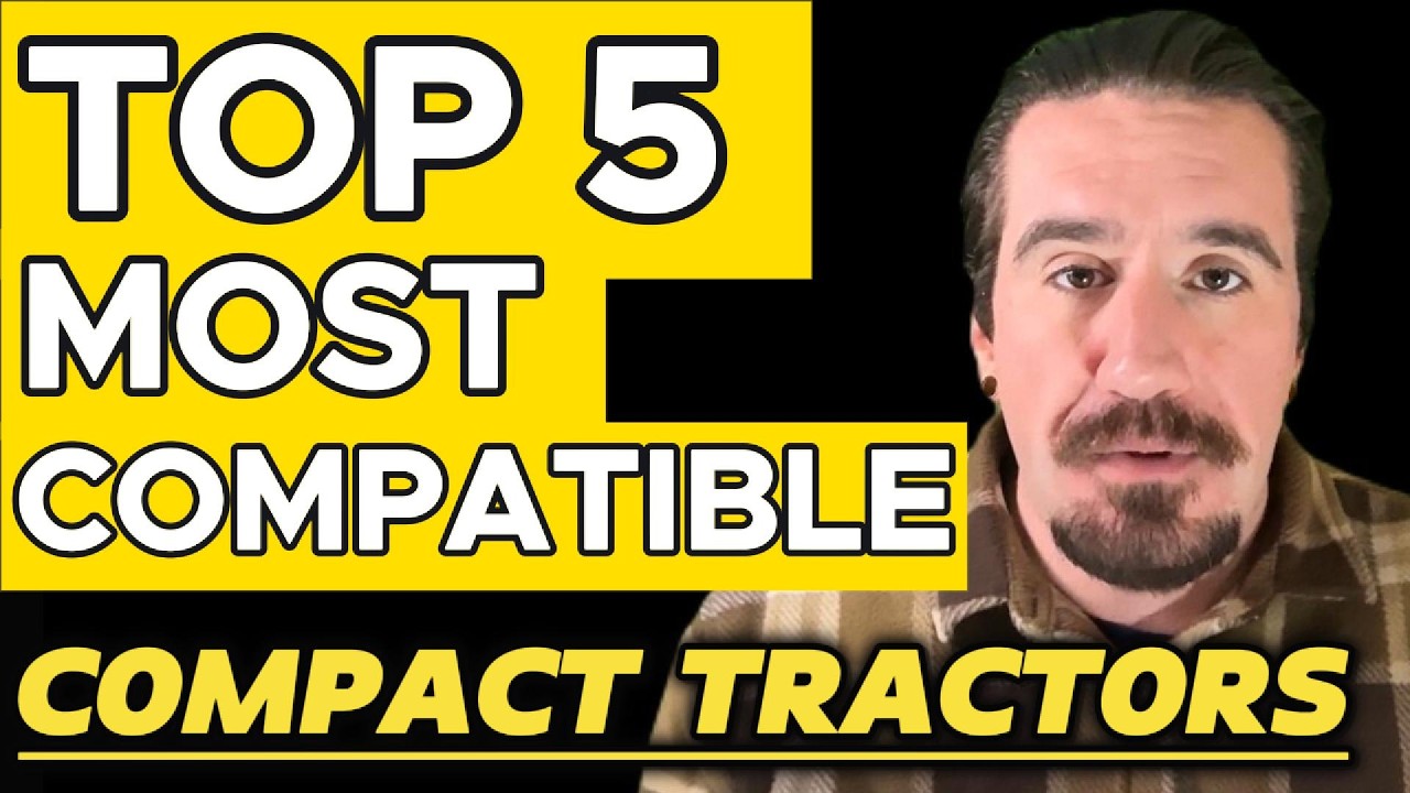 The Top 5 Most Compatible Compact Tractors
