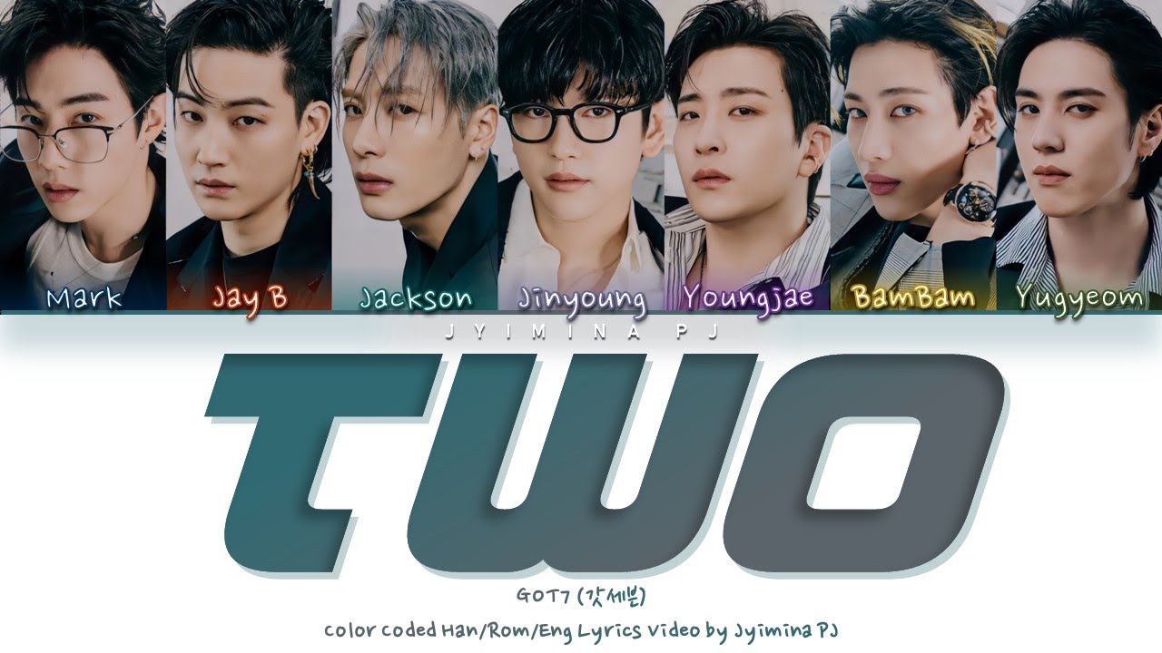 GOT7 (갓세븐) - 'TWO' Lyrics (Color Coded_Han_Rom_Eng)
