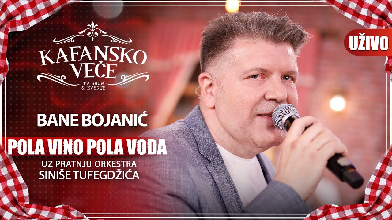 BANE BOJANIC - POLA VINO POLA VODA | UZIVO | (ORK. SINISE TUFEGDZIC) | KAFANSKO VECE | 2023