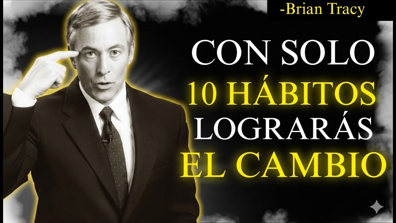 10 Hábitos Poderosos de Brian Tracy para Transformar tu Vida en 2026 | Mentalidad Ganadora