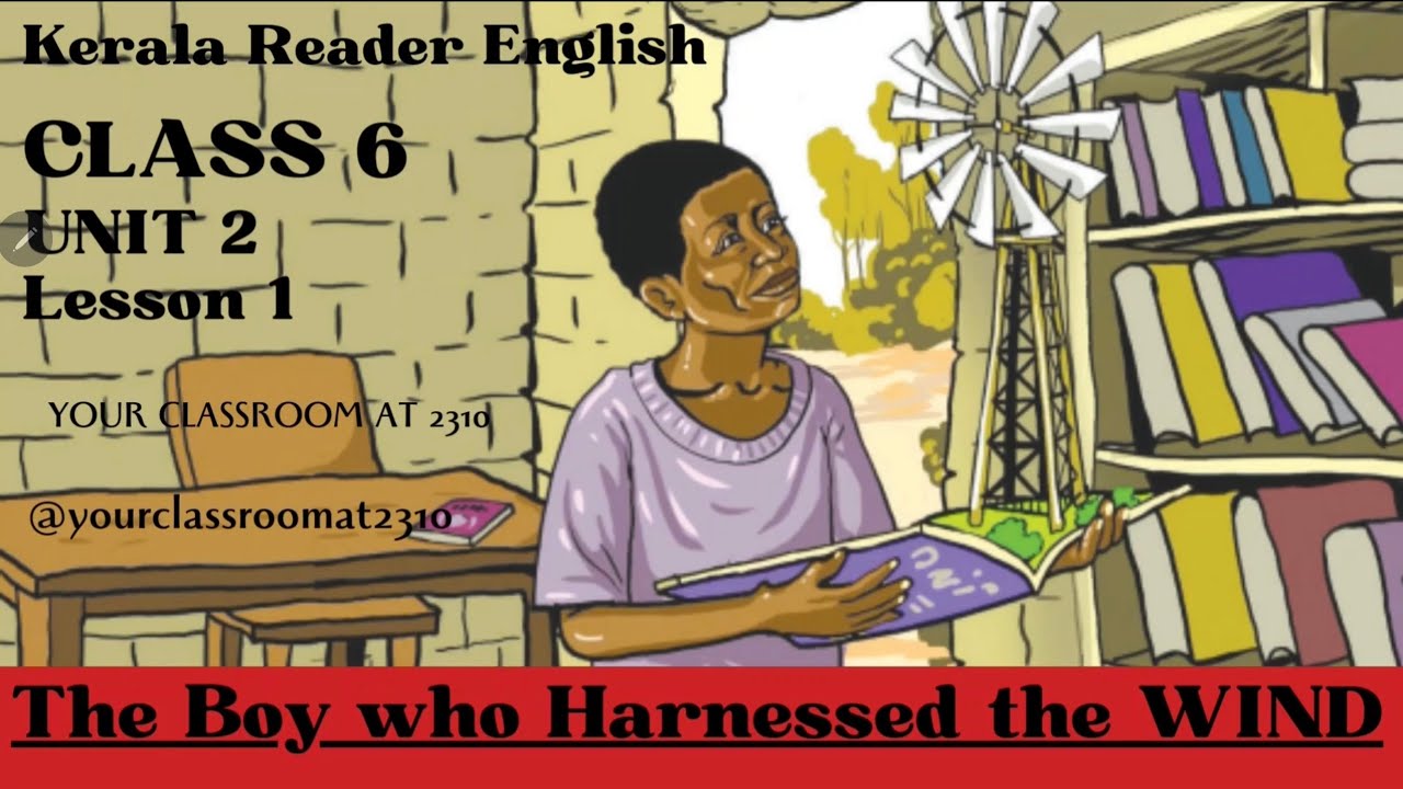 The Boy Who HARNESSED the WIND | UNIT 2 /1 | ENGLISH | CLASS 6 | MALAYALAM TRANSLATION & EXPLANATION