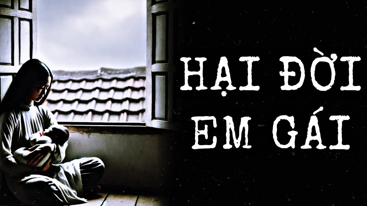 [ TẬP 556 ] HẠI ĐỜI EM GÁI |  NAM KỂ CHUYỆN MA