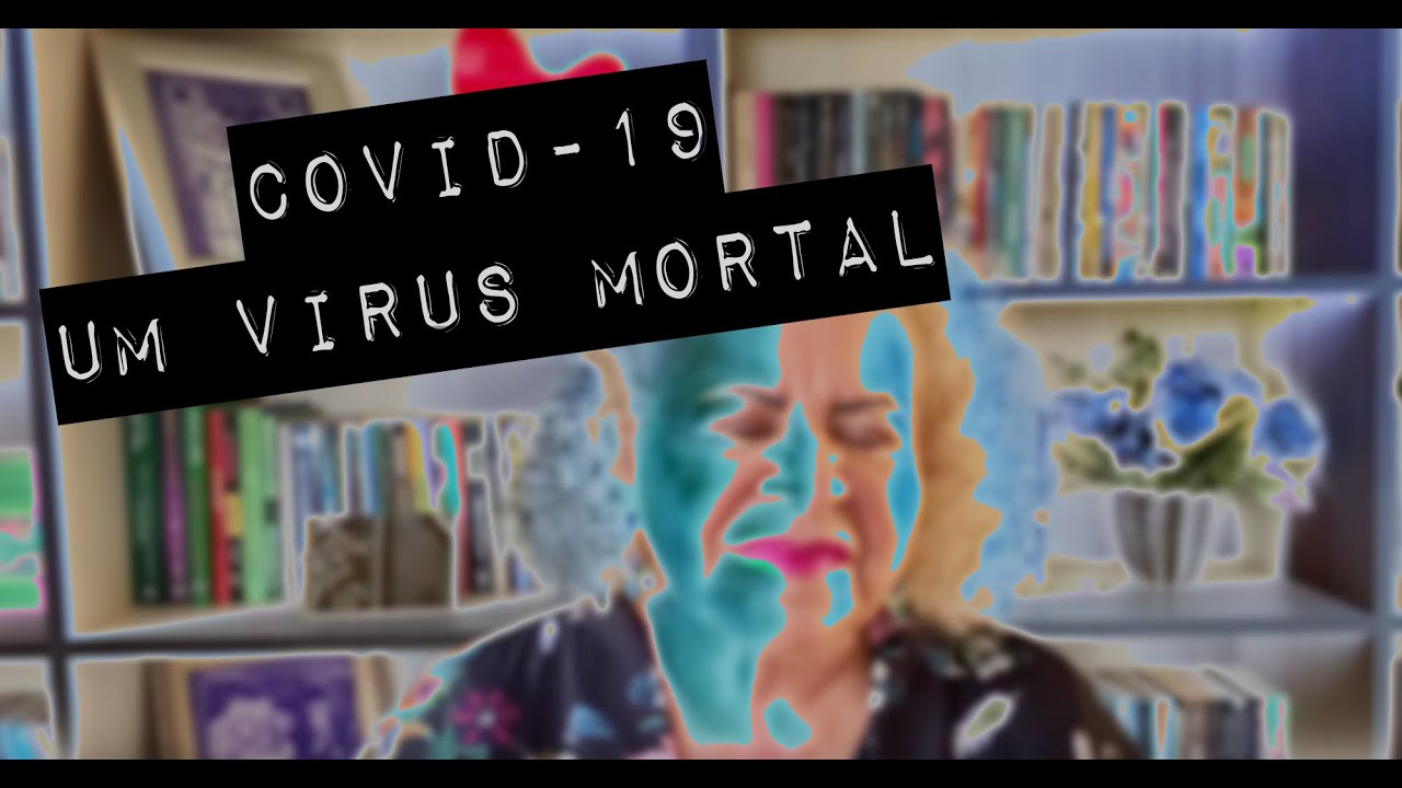 COVID-19 - UM VÍRUS MORTAL