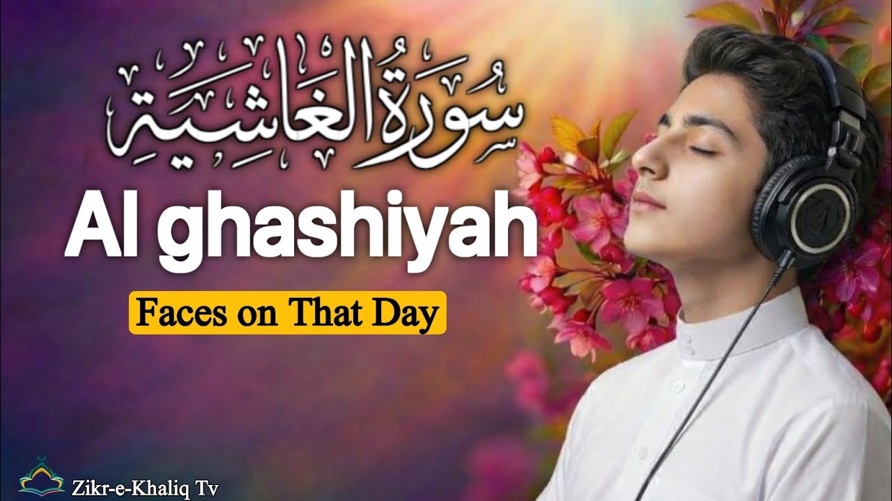 Surah Al Ghashiyah (88) – Translation, Transliteration & Benefits