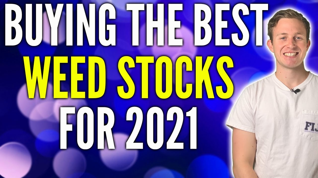 Best Weed Stocks To Buy 2021 - Best Stocks To Buy Now
