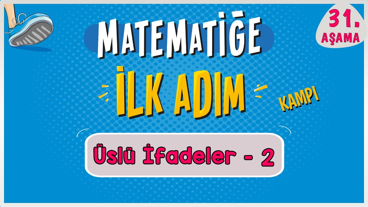 Üslü Sayılar 2 |  MATEMATİĞE İLK ADIM KAMPI | 31.Aşama | #ilkadım | Rehber Matematik