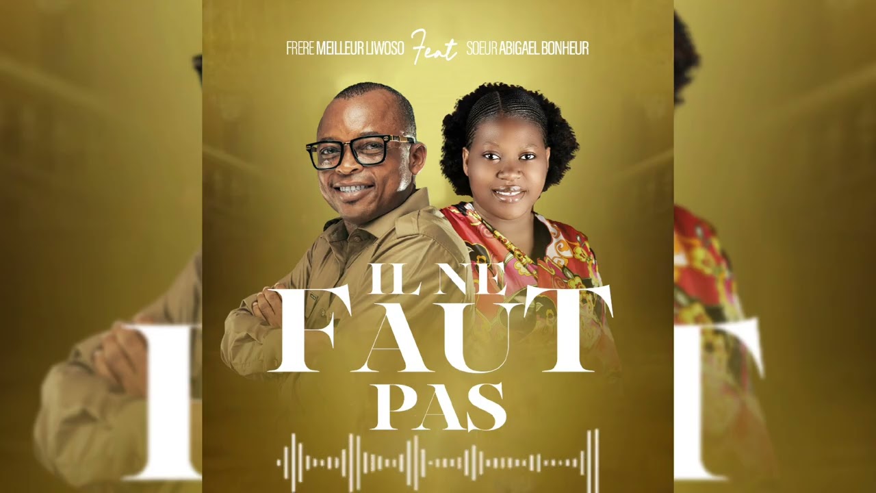 Frère Meilleur LIWOSO ft Abigaël Bonheur LWANZO | Il ne faut pas
