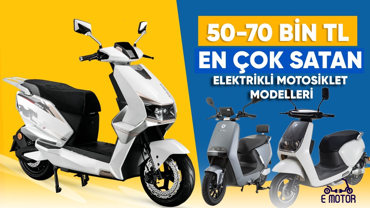 50-70 Bin TL Arası Alınabilecek En Çok Satan Elektrikli Motosiklet Listesi