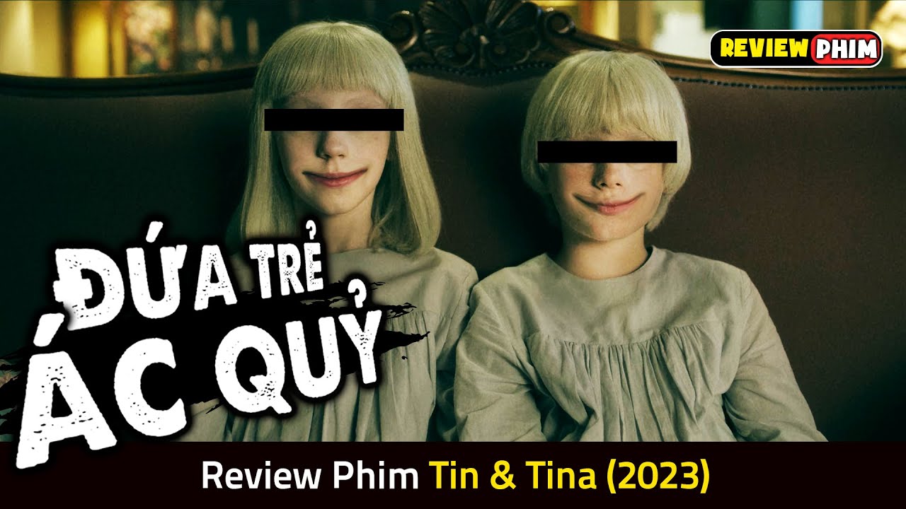 2 Vợ Chồng Nhận Nuôi Cặp Sinh Đôi MÁU LẠNH Và Cái Kết Kinh Hoàng - Review Phim TIN & TINA