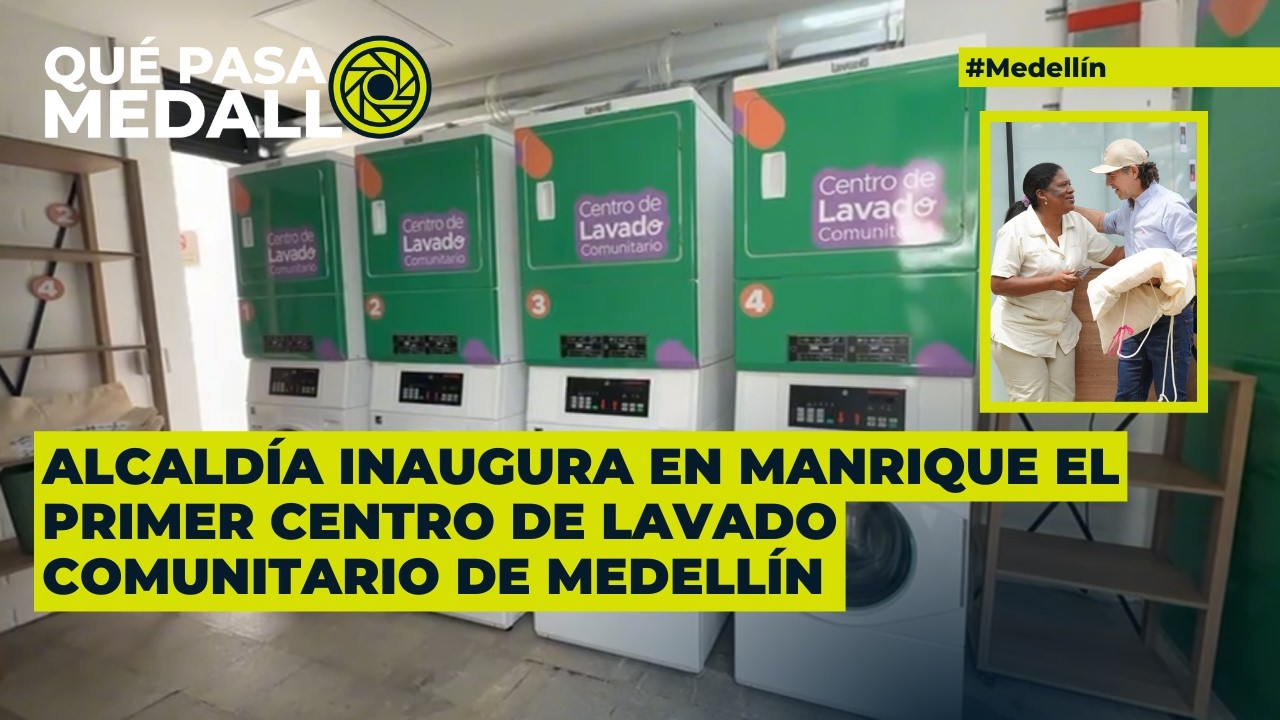 Alcaldía inaugura en Manrique el primer Centro de Lavado Comunitario de Medellín