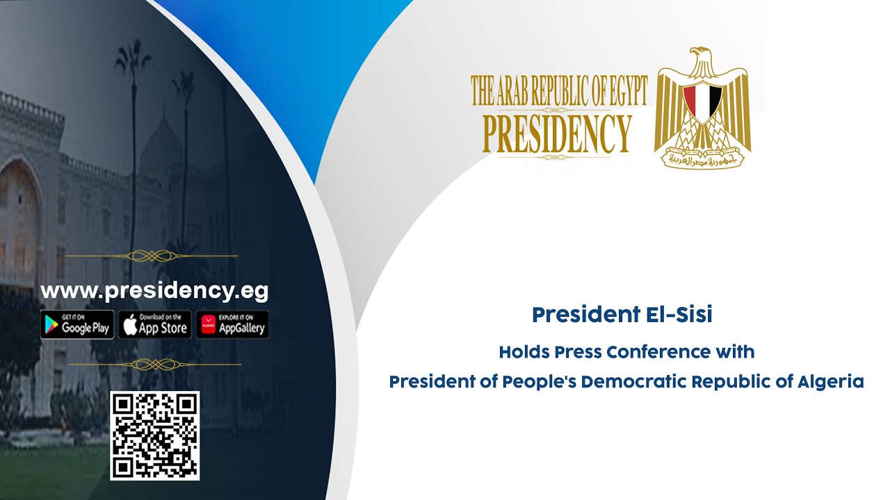 President El-Sisi Holds Press Conference with President of People's Democratic Republic of Algeria