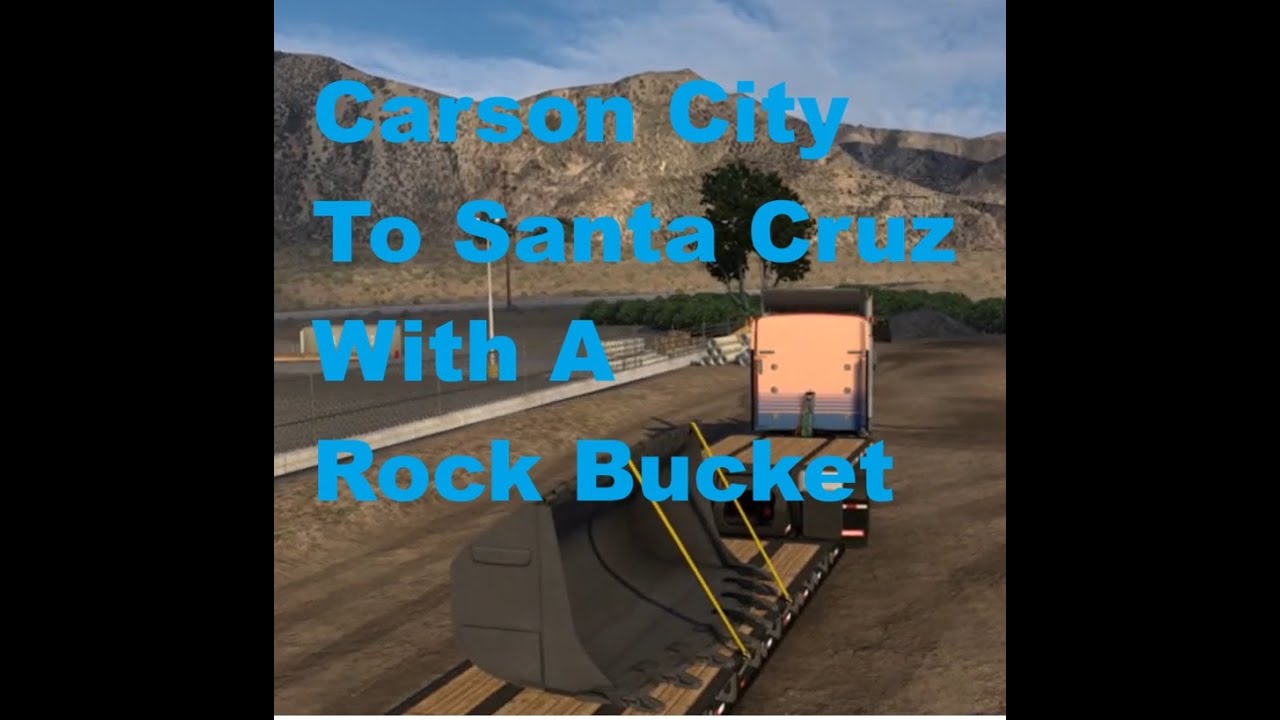 American Truck Simulator - Carson City To Santa Cruz With A Rock Bucket
