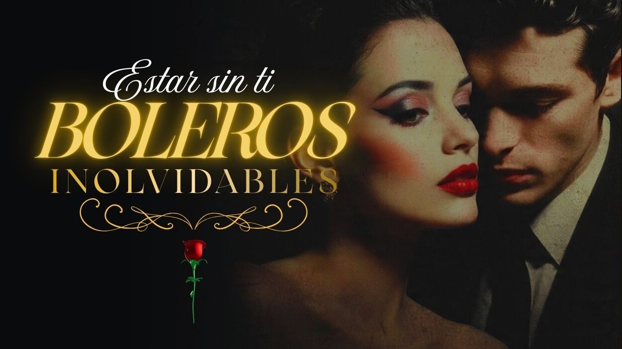 Estar Sin Ti | Boleros Inolvidables de Dolor y Amor | Boleros de Oro