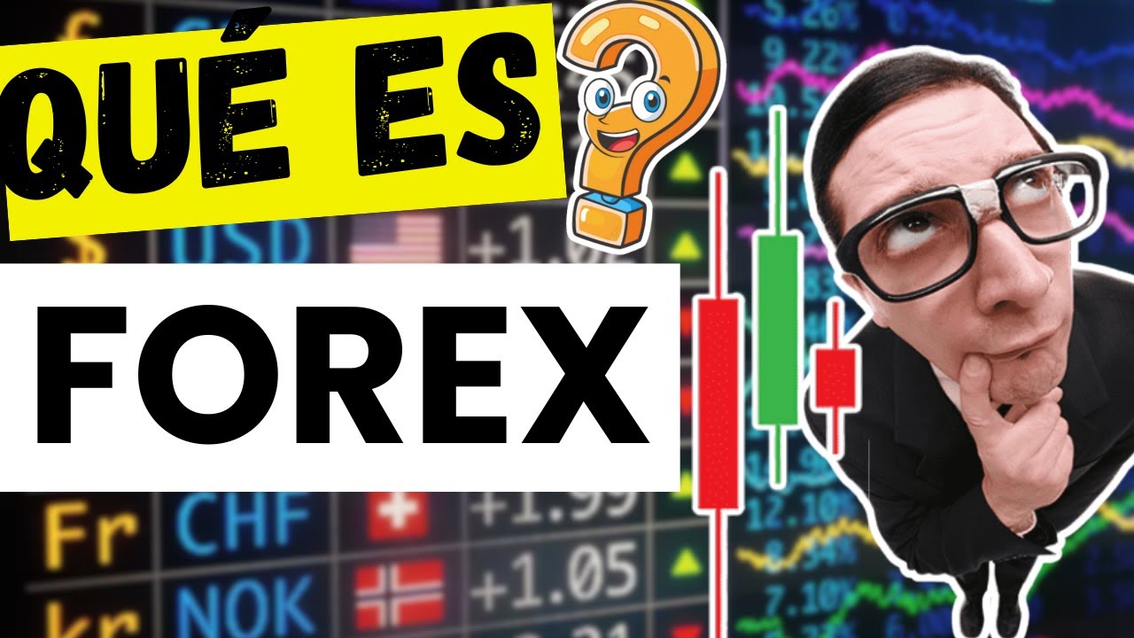 💱 Qu&eacute; es Forex y c&oacute;mo funciona: mercado de divisas, inversi&oacute;n y estrategias b&aacute;sicas